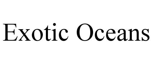  EXOTIC OCEANS
