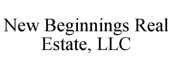  NEW BEGINNINGS REAL ESTATE, LLC
