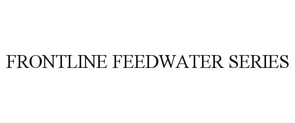  FRONTLINE FEEDWATER SERIES