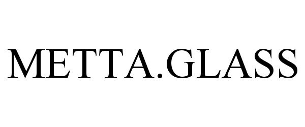 Trademark Logo METTA.GLASS