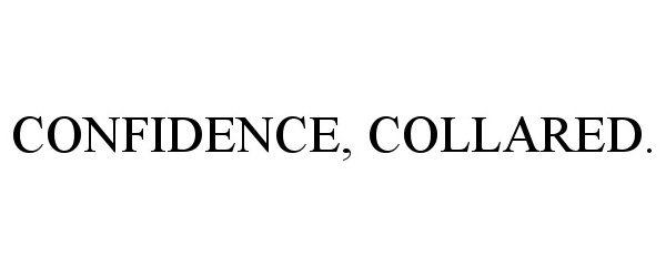 Trademark Logo CONFIDENCE, COLLARED.