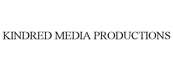  KINDRED MEDIA PRODUCTIONS