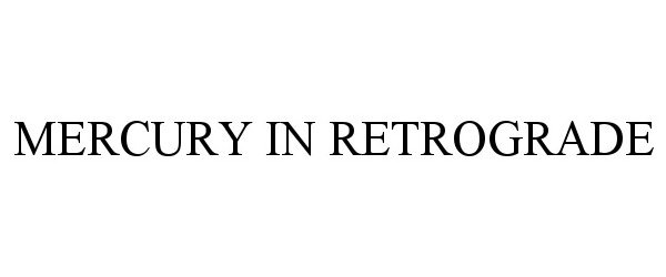 Trademark Logo MERCURY IN RETROGRADE