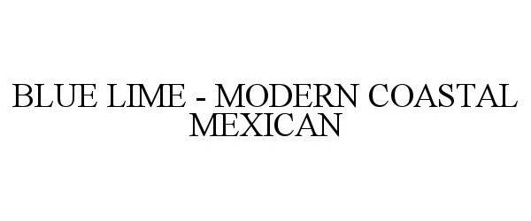 Trademark Logo BLUE LIME - MODERN COASTAL MEXICAN