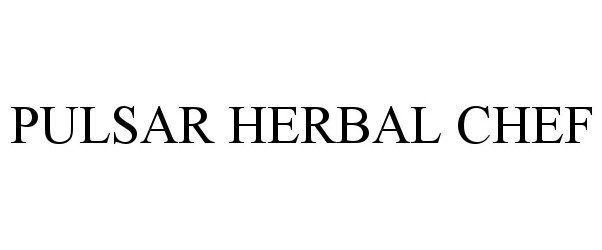 Trademark Logo PULSAR HERBAL CHEF