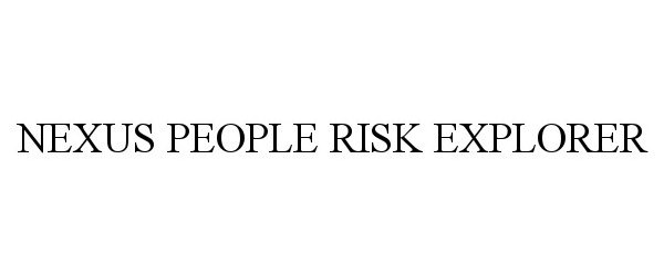 Trademark Logo NEXUS PEOPLE RISK EXPLORER