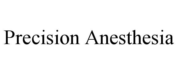 Trademark Logo PRECISION ANESTHESIA