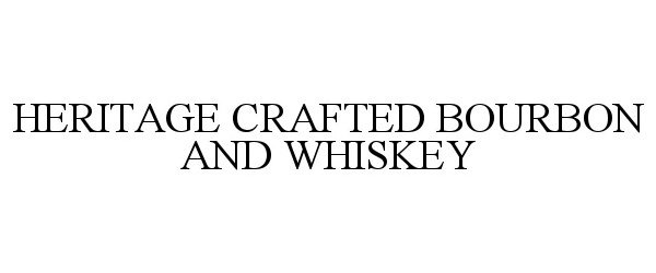  HERITAGE CRAFTED BOURBON AND WHISKEY