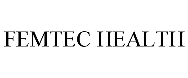 Trademark Logo FEMTEC HEALTH