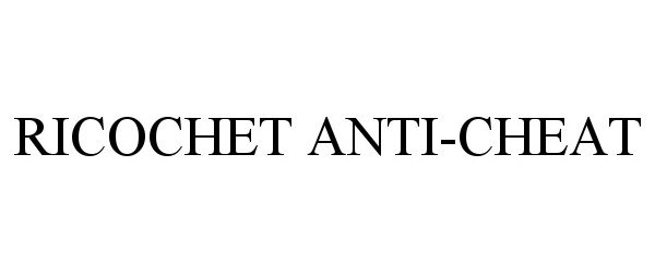 Trademark Logo RICOCHET ANTI-CHEAT