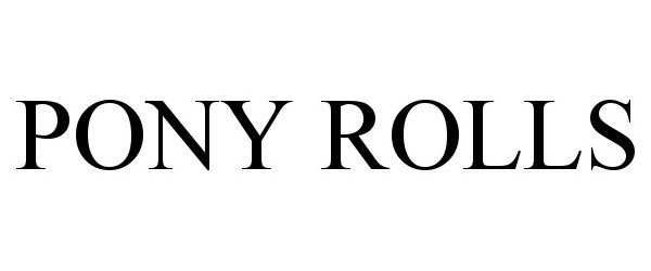 Trademark Logo PONY ROLLS