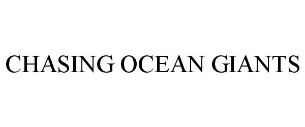 Trademark Logo CHASING OCEAN GIANTS