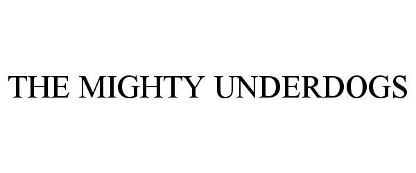 Trademark Logo THE MIGHTY UNDERDOGS