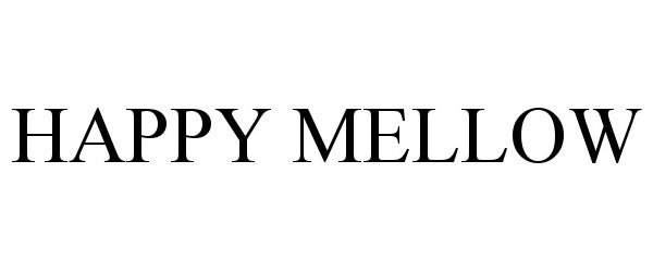 Trademark Logo HAPPY MELLOW