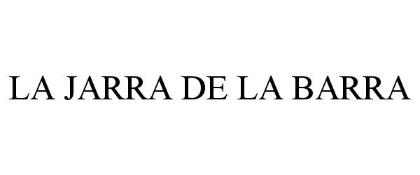 Trademark Logo LA JARRA DE LA BARRA