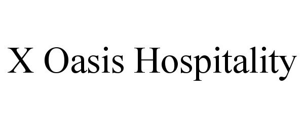  X OASIS HOSPITALITY