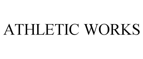 Trademark Logo ATHLETIC WORKS