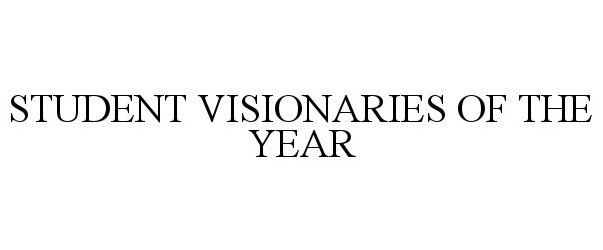 STUDENT VISIONARIES OF THE YEAR