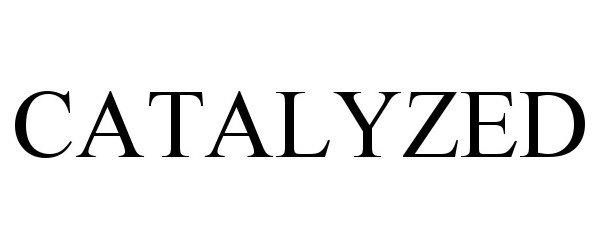 Trademark Logo CATALYZED