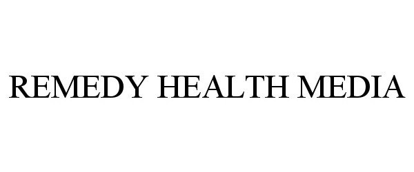 Trademark Logo REMEDY HEALTH MEDIA