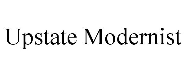 Trademark Logo UPSTATE MODERNIST