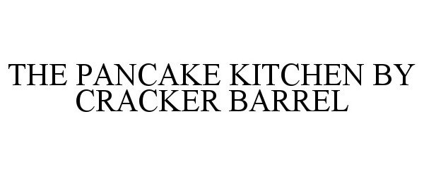 Trademark Logo THE PANCAKE KITCHEN BY CRACKER BARREL