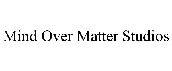 Trademark Logo MIND OVER MATTER STUDIOS