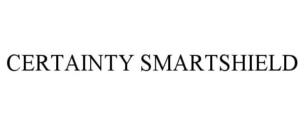 Trademark Logo CERTAINTY SMARTSHIELD