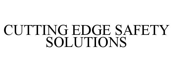  CUTTING EDGE SAFETY SOLUTIONS
