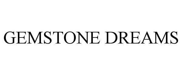 Trademark Logo GEMSTONE DREAMS