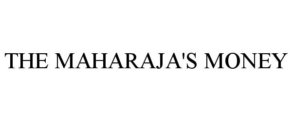 Trademark Logo THE MAHARAJA'S MONEY