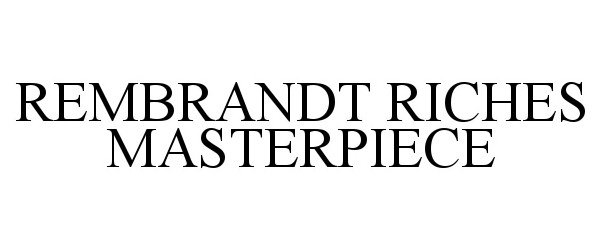 Trademark Logo REMBRANDT RICHES MASTERPIECE
