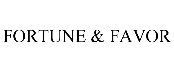 Trademark Logo FORTUNE & FAVOR