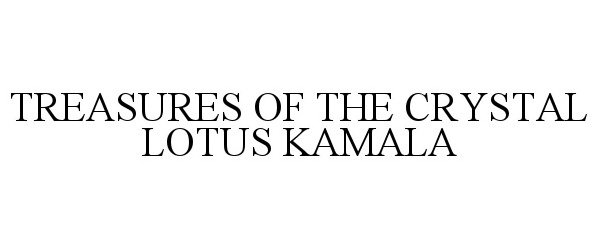 Trademark Logo TREASURES OF THE CRYSTAL LOTUS KAMALA
