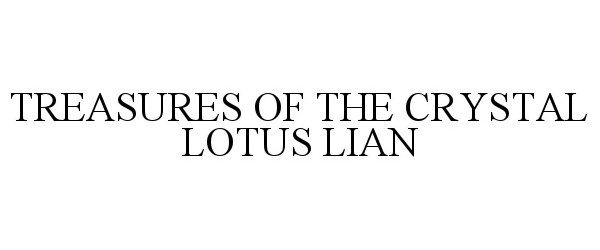 Trademark Logo TREASURES OF THE CRYSTAL LOTUS LIAN