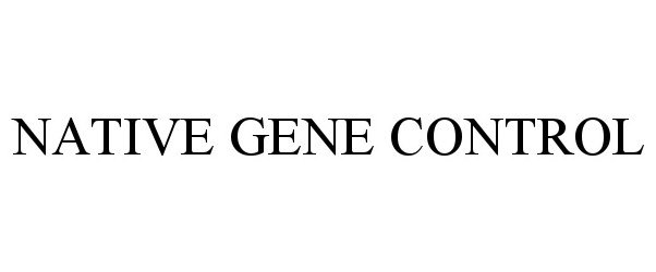  NATIVE GENE CONTROL