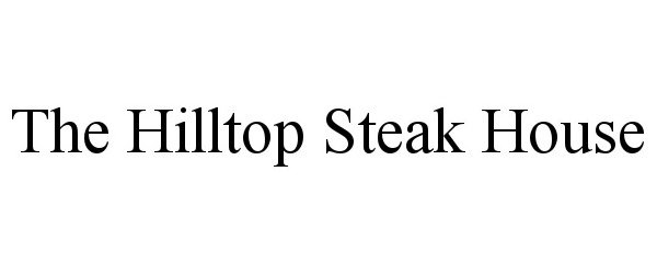  THE HILLTOP STEAK HOUSE