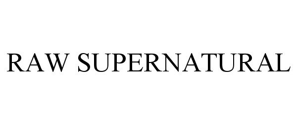 Trademark Logo RAW SUPERNATURAL