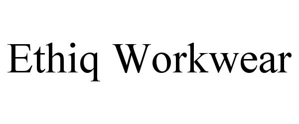 Trademark Logo ETHIQ WORKWEAR