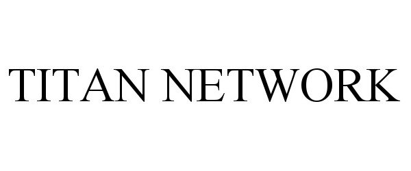 Trademark Logo TITAN NETWORK