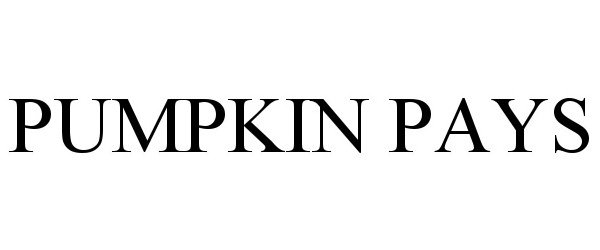 Trademark Logo PUMPKIN PAYS