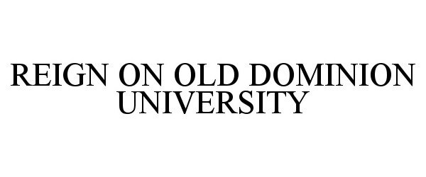  REIGN ON OLD DOMINION UNIVERSITY