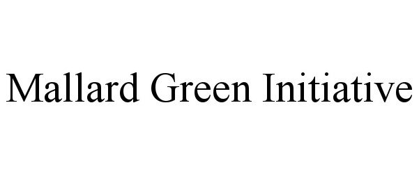 Trademark Logo MALLARD GREEN INITIATIVE