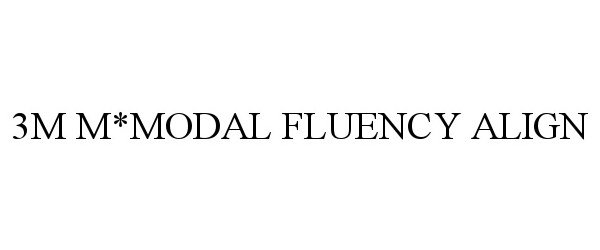 Trademark Logo 3M M*MODAL FLUENCY ALIGN
