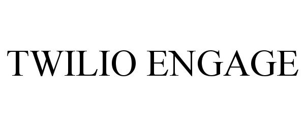 Trademark Logo TWILIO ENGAGE