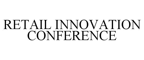  RETAIL INNOVATION CONFERENCE