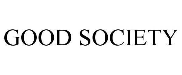 Trademark Logo GOOD SOCIETY