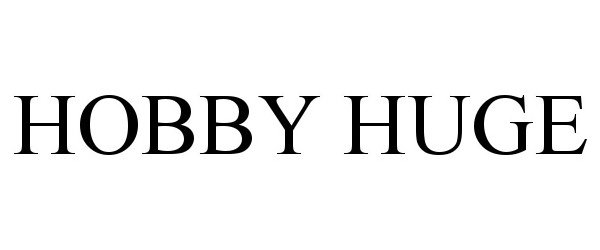 Trademark Logo HOBBY HUGE