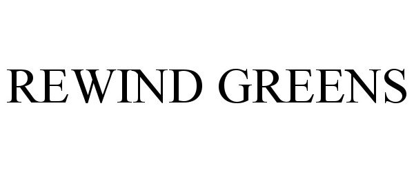 Trademark Logo REWIND GREENS