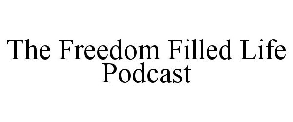  THE FREEDOM FILLED LIFE PODCAST